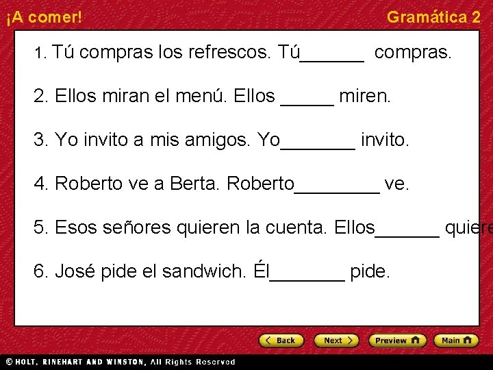 ¡A comer! Gramática 2 1. Tú compras los refrescos. Tú______ compras. 2. Ellos miran