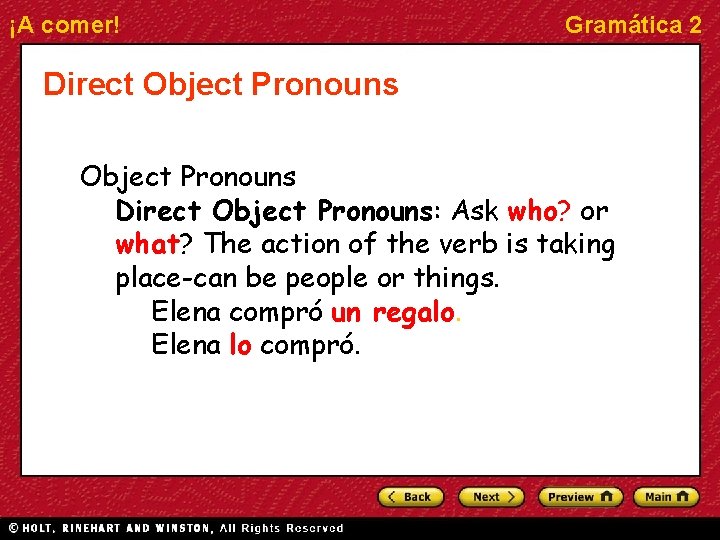 ¡A comer! Gramática 2 Direct Object Pronouns: Ask who? or what? The action of