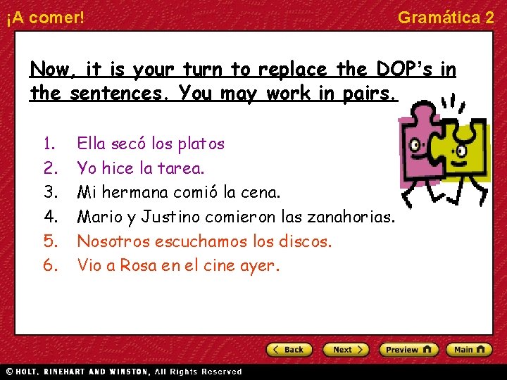 ¡A comer! Gramática 2 Now, it is your turn to replace the DOP’s in