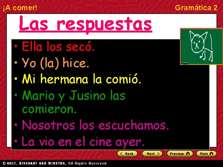 ¡A comer! Las respuestas • Ella los secó. • Yo (la) hice. • Mi