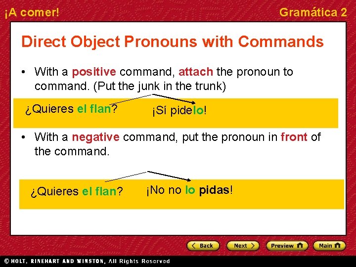 ¡A comer! Gramática 2 Direct Object Pronouns with Commands • With a positive command,
