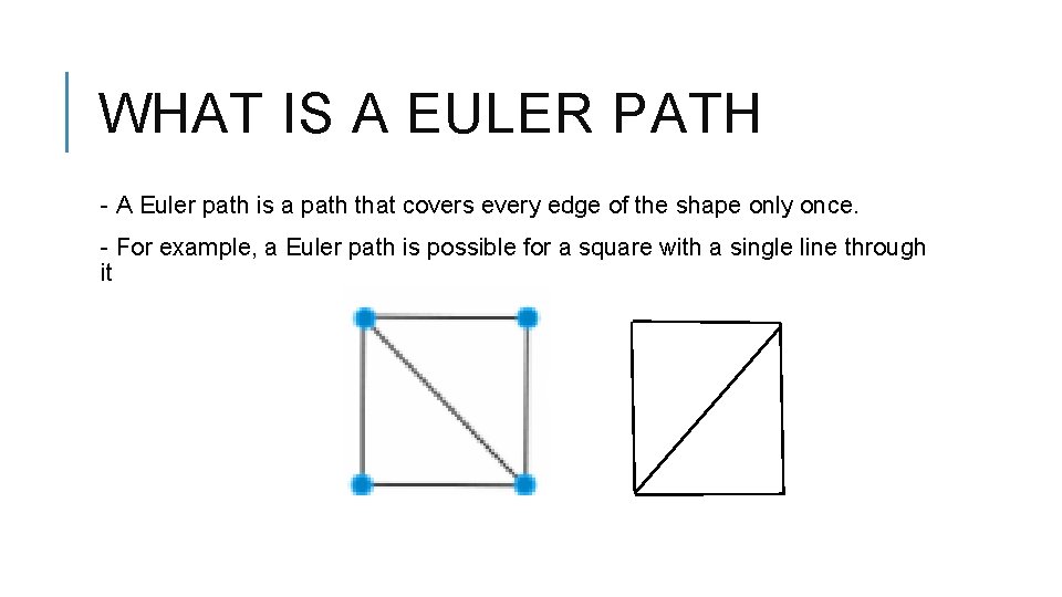WHAT IS A EULER PATH - A Euler path is a path that covers