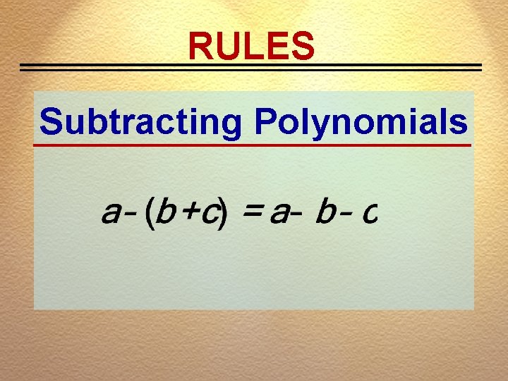 RULES Subtracting Polynomials 