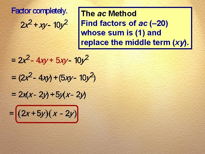 The ac Method Find factors of ac (– 20) whose sum is (1) and