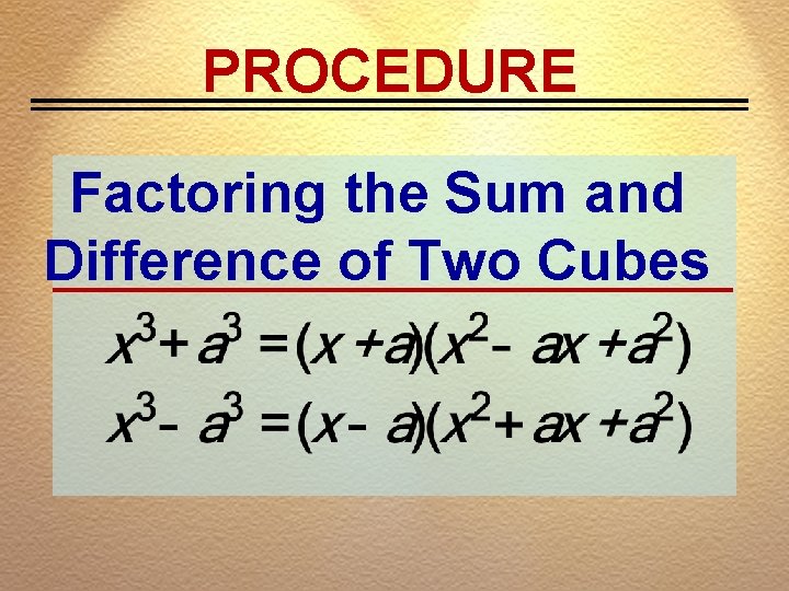 PROCEDURE Factoring the Sum and Difference of Two Cubes 