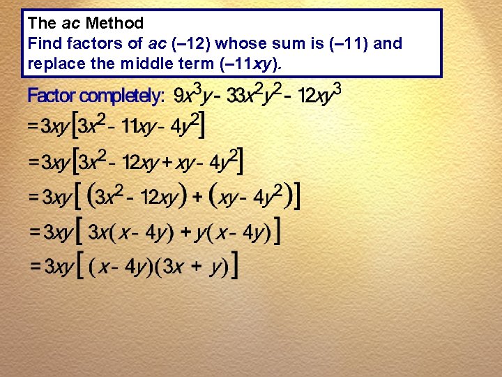 The ac Method Find factors of ac (– 12) whose sum is (– 11)