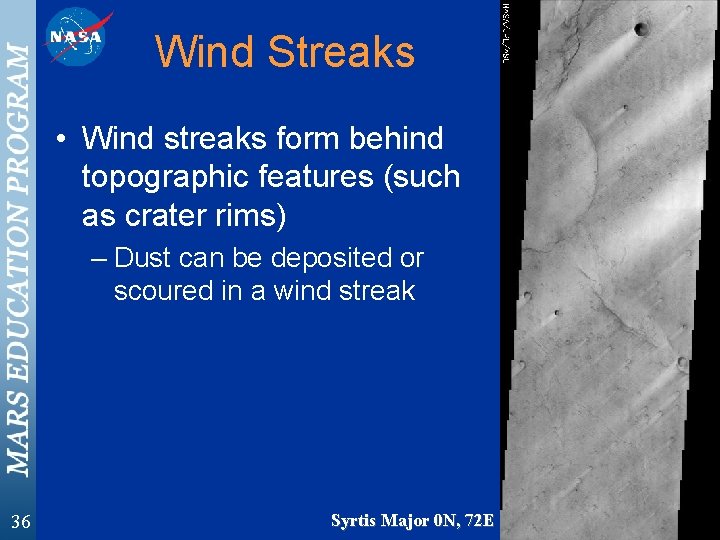 Wind Streaks • Wind streaks form behind topographic features (such as crater rims) –