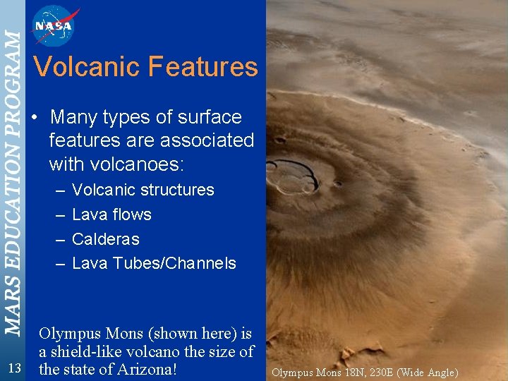Volcanic Features • Many types of surface features are associated with volcanoes: – –