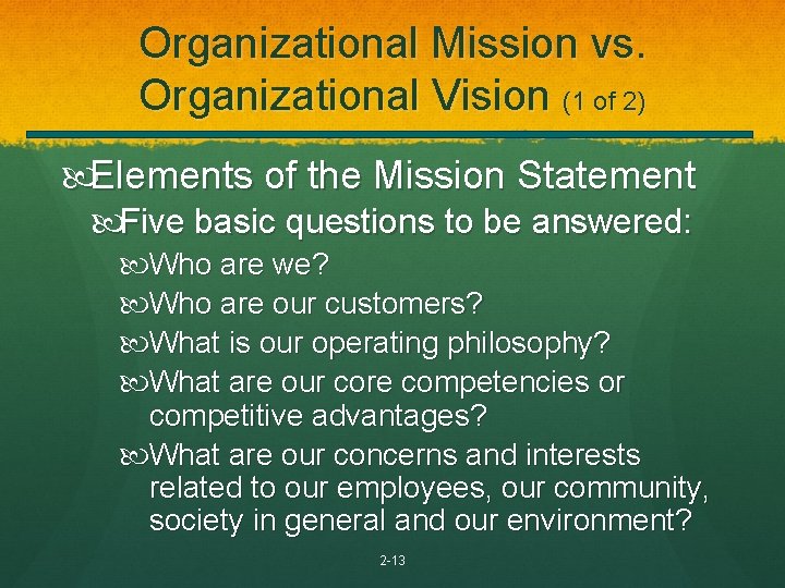 Organizational Mission vs. Organizational Vision (1 of 2) Elements of the Mission Statement Five