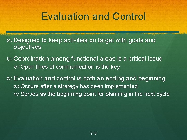 Evaluation and Control Designed to keep activities on target with goals and objectives Coordination