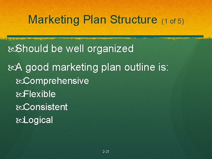 Marketing Plan Structure (1 of 5) Should be well organized A good marketing plan