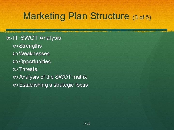 Marketing Plan Structure III. SWOT Analysis Strengths Weaknesses Opportunities Threats Analysis of the SWOT