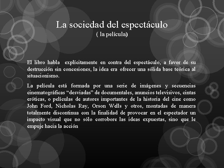 La sociedad del espectáculo ( la película) El libro habla explícitamente en contra del