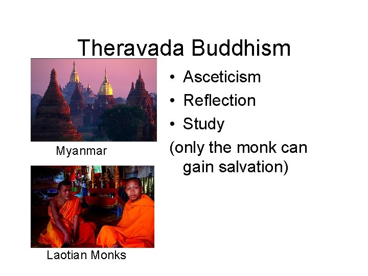 Theravada Buddhism Myanmar Laotian Monks • Asceticism • Reflection • Study (only the monk