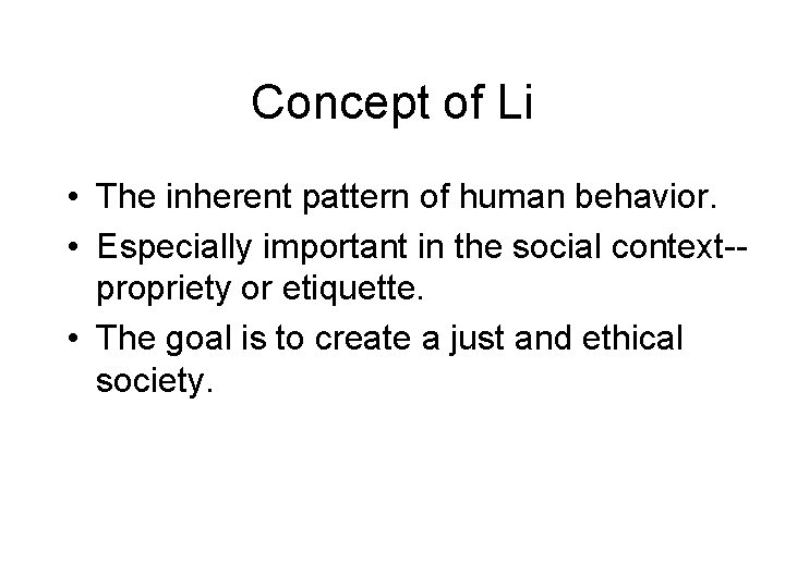 Concept of Li • The inherent pattern of human behavior. • Especially important in