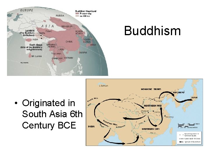 Buddhism • Originated in South Asia 6 th Century BCE 