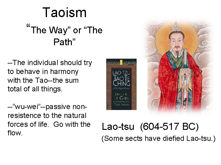 Taoism “The Way” or “The Path” --The individual should try to behave in harmony