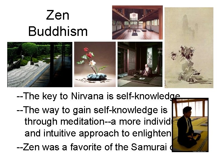 Zen Buddhism --The key to Nirvana is self-knowledge. --The way to gain self-knowledge is