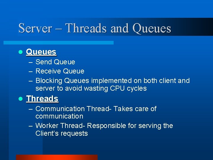 Server – Threads and Queues l Queues – Send Queue – Receive Queue –
