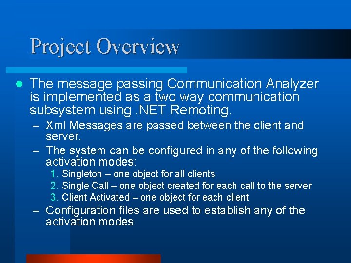 Project Overview l The message passing Communication Analyzer is implemented as a two way