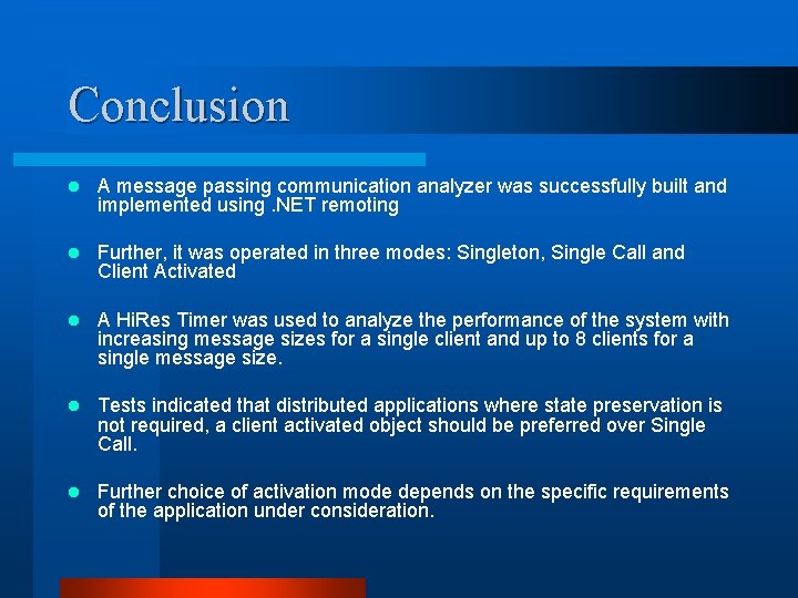 Conclusion l A message passing communication analyzer was successfully built and implemented using. NET