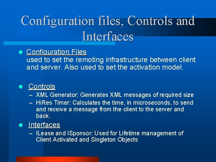 Configuration files, Controls and Interfaces l l Configuration Files used to set the remoting