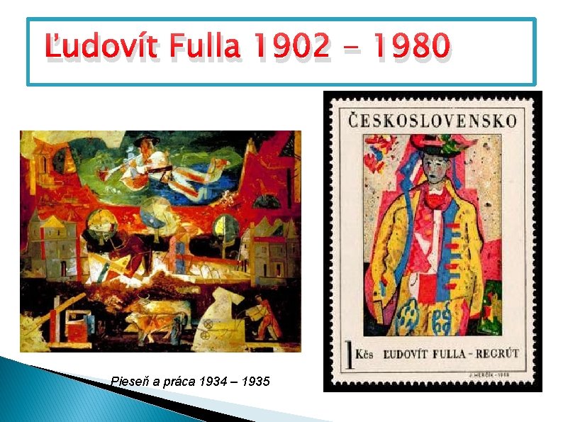Ľudovít Fulla 1902 - 1980 Pieseň a práca 1934 – 1935 