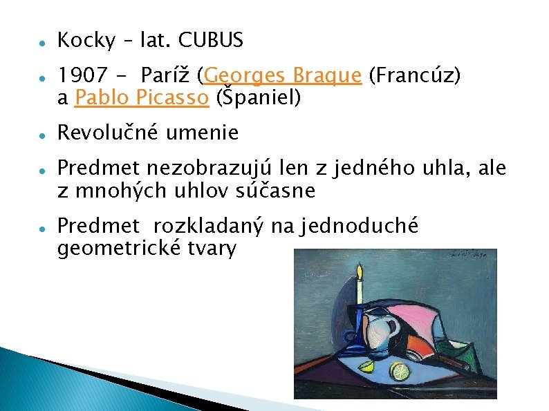  Kocky – lat. CUBUS 1907 - Paríž (Georges Braque (Francúz) a Pablo Picasso
