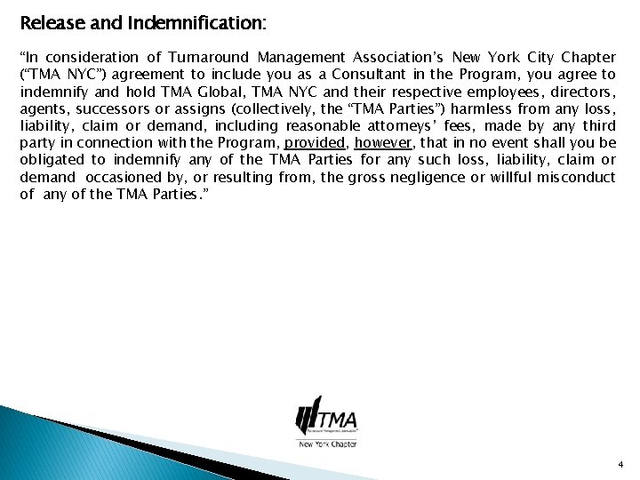 Release and Indemnification: “In consideration of Turnaround Management Association’s New York City Chapter (“TMA