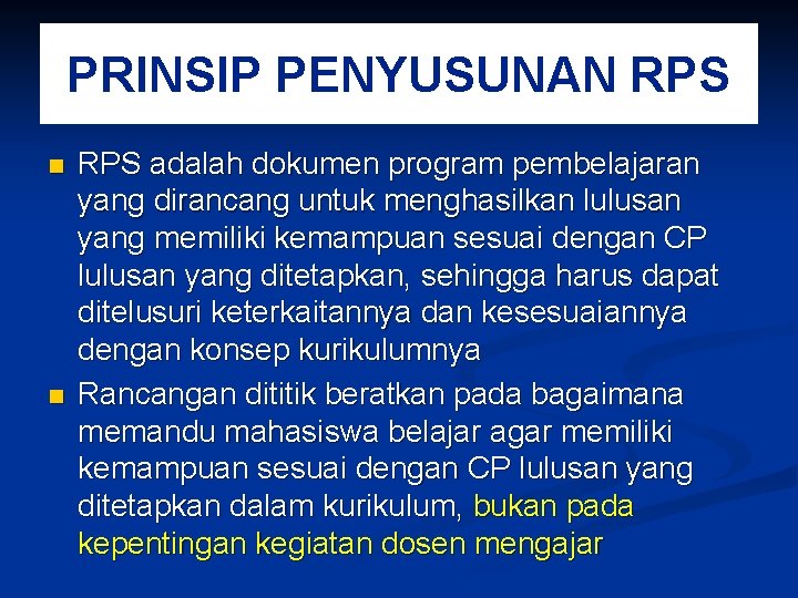 PRINSIP PENYUSUNAN RPS n n RPS adalah dokumen program pembelajaran yang dirancang untuk menghasilkan