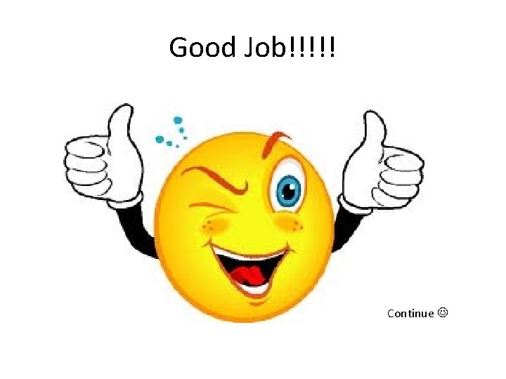 Good Job!!!!! Continue 