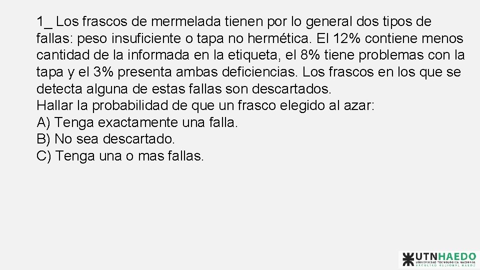 1_ Los frascos de mermelada tienen por lo general dos tipos de fallas: peso