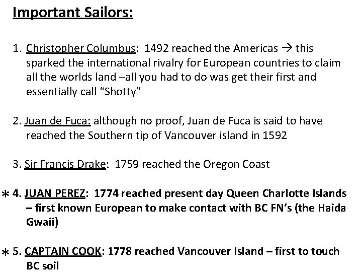 Important Sailors: 1. Christopher Columbus: 1492 reached the Americas this sparked the international rivalry