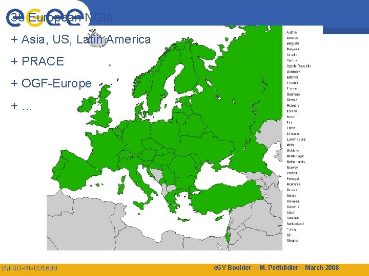 38 European NGIs Enabling Grids for E-scienc. E + Asia, US, Latin America +