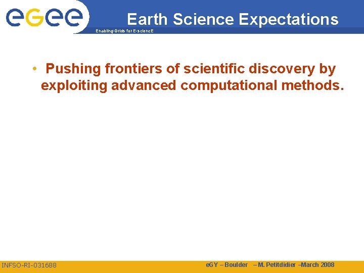 Earth Science Expectations Enabling Grids for E-scienc. E • Pushing frontiers of scientific discovery