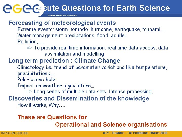 Acute Questions for Earth Science Enabling Grids for E-scienc. E Forecasting of meteorological events