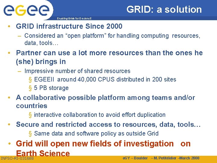 GRID: a solution Enabling Grids for E-scienc. E • GRID infrastructure Since 2000 –