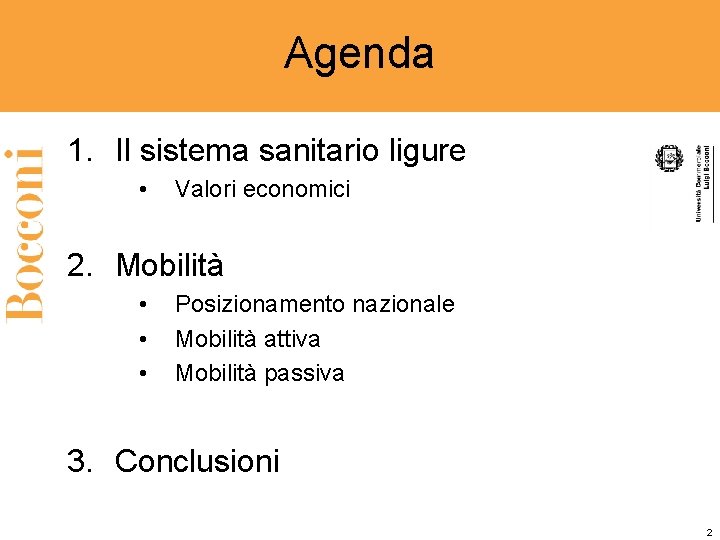 Agenda 1. Il sistema sanitario ligure • Valori economici 2. Mobilità • • •