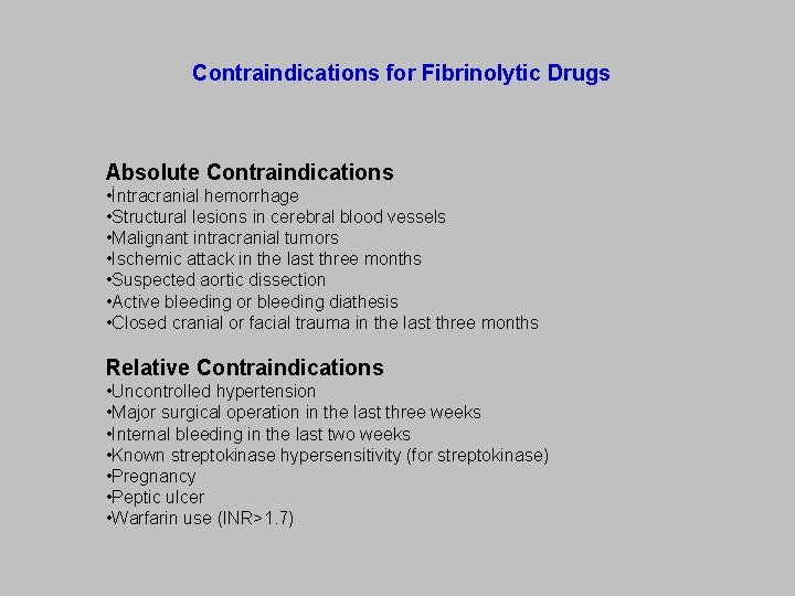 Contraindications for Fibrinolytic Drugs Absolute Contraindications • İntracranial hemorrhage • Structural lesions in cerebral
