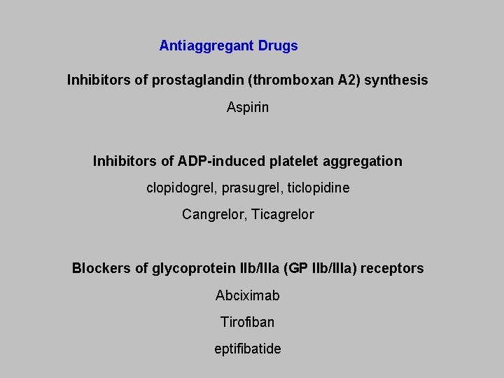 Antiaggregant Drugs Inhibitors of prostaglandin (thromboxan A 2) synthesis Aspirin Inhibitors of ADP-induced platelet