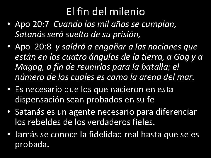 El fin del milenio • Apo 20: 7 Cuando los mil años se cumplan,