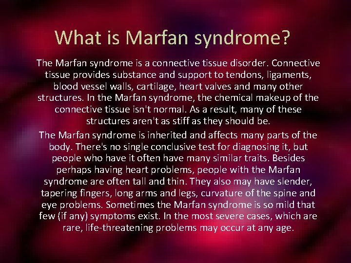 What is Marfan syndrome? The Marfan syndrome is a connective tissue disorder. Connective tissue