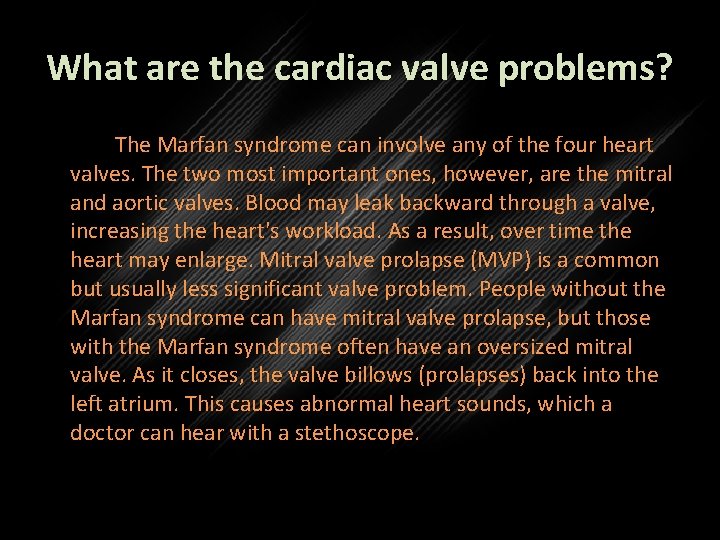 What are the cardiac valve problems? The Marfan syndrome can involve any of the