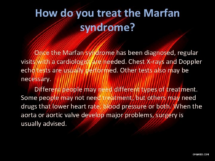 How do you treat the Marfan syndrome? Once the Marfan syndrome has been diagnosed,