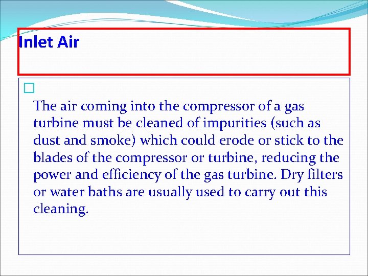 Inlet Air � The air coming into the compressor of a gas turbine must