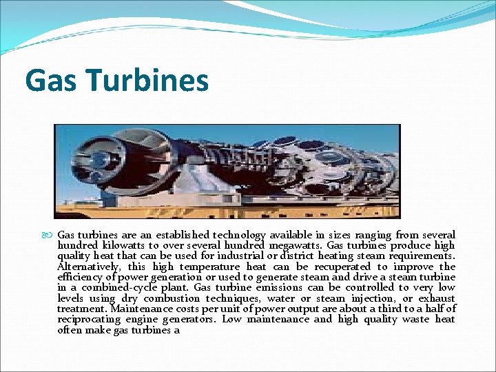 Gas Turbines Gas turbines are an established technology available in sizes ranging from several