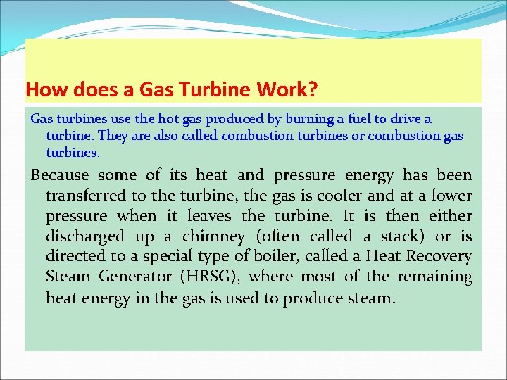 How does a Gas Turbine Work? Gas turbines use the hot gas produced by