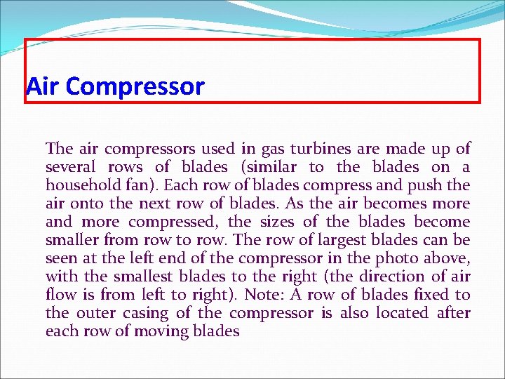 Air Compressor The air compressors used in gas turbines are made up of several