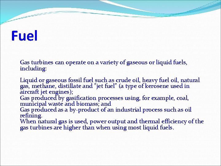 Fuel Gas turbines can operate on a variety of gaseous or liquid fuels, including: