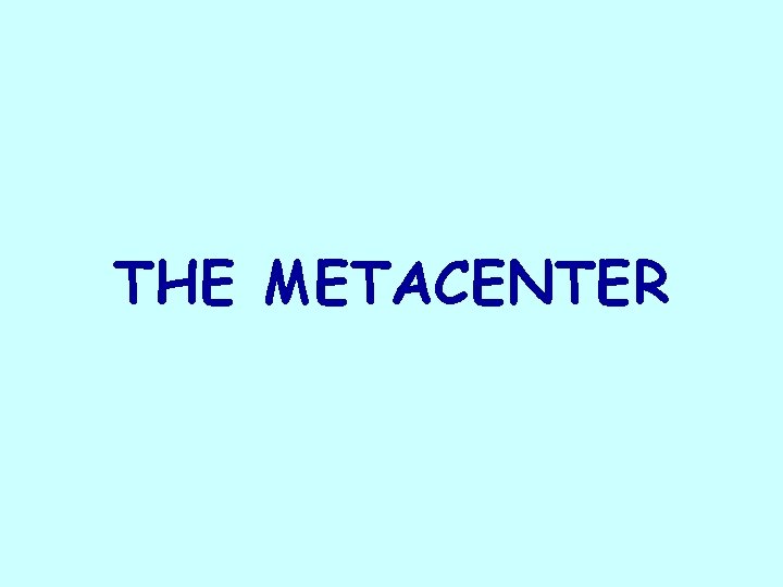 THE METACENTER 